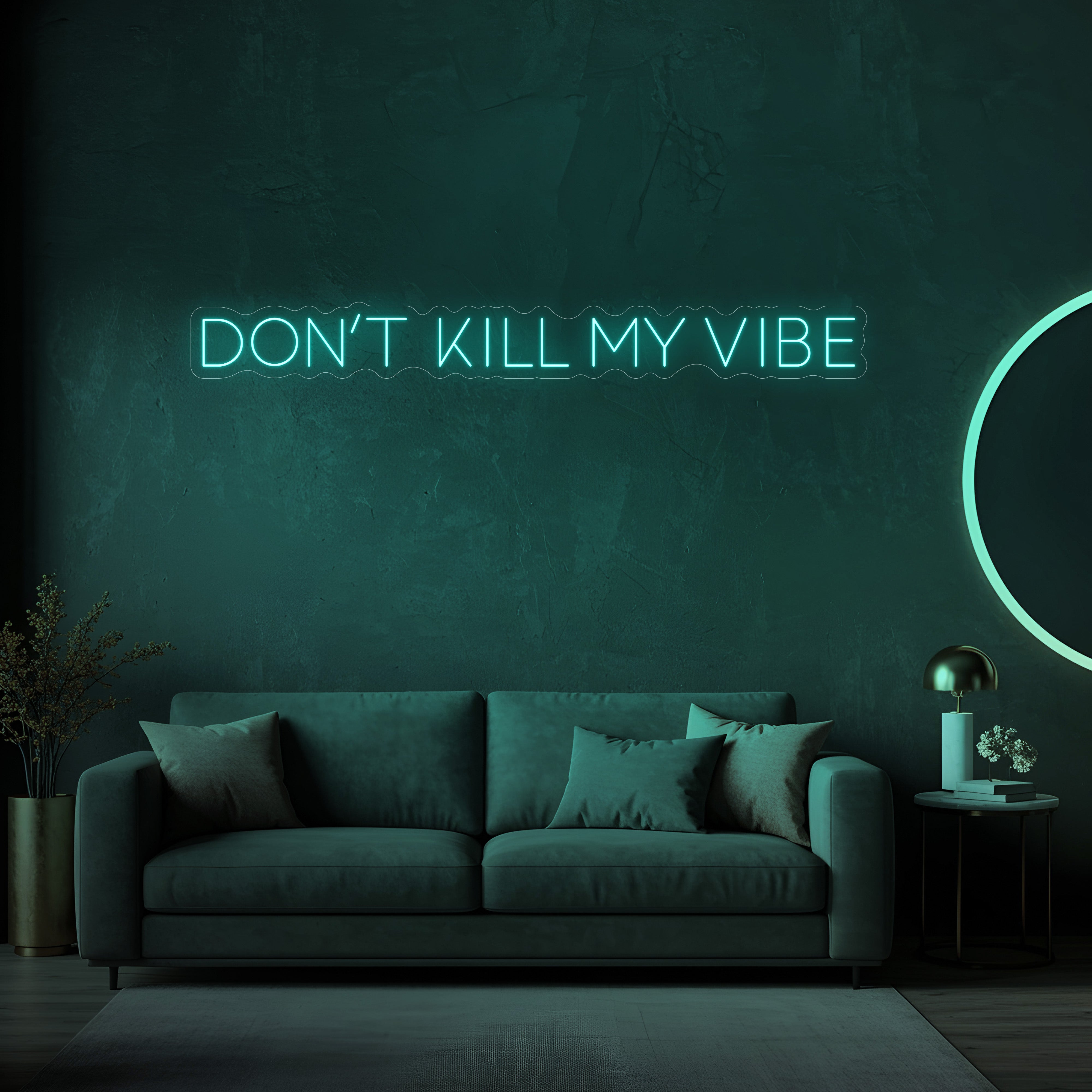 Don't Kill My Vibe LED Neon Sign