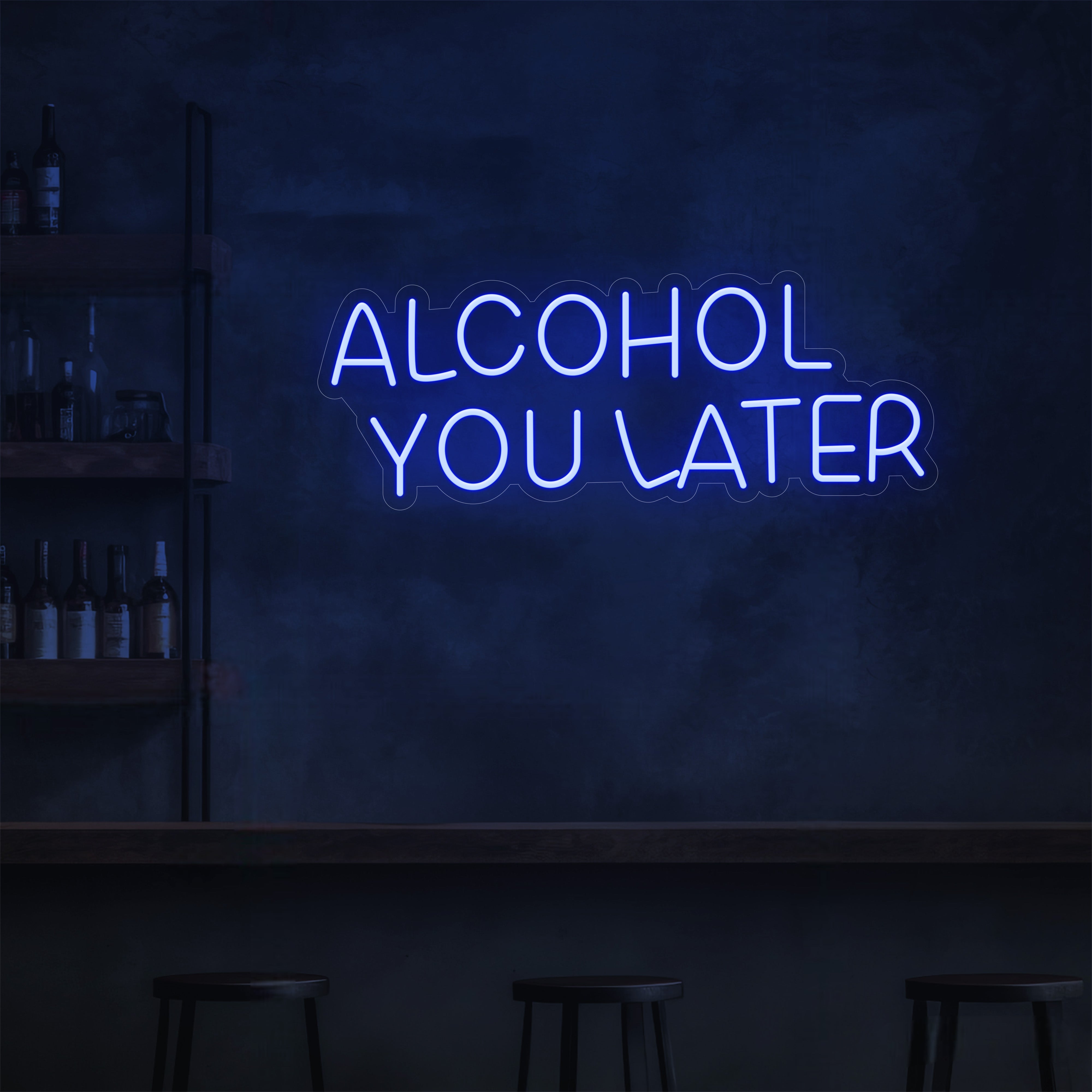 Alcohol You Later LED Neon Sign