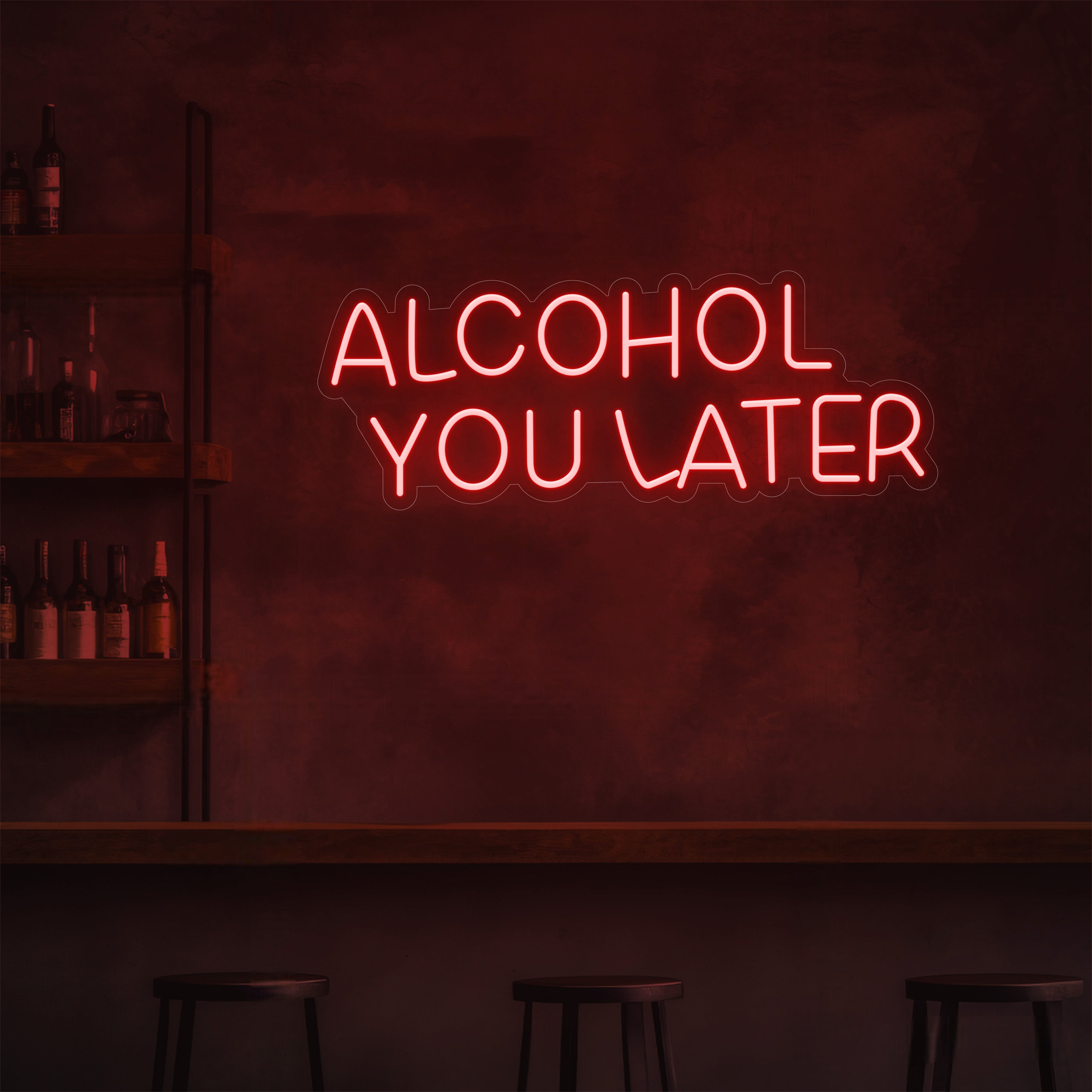 Alcohol You Later LED Neon Sign
