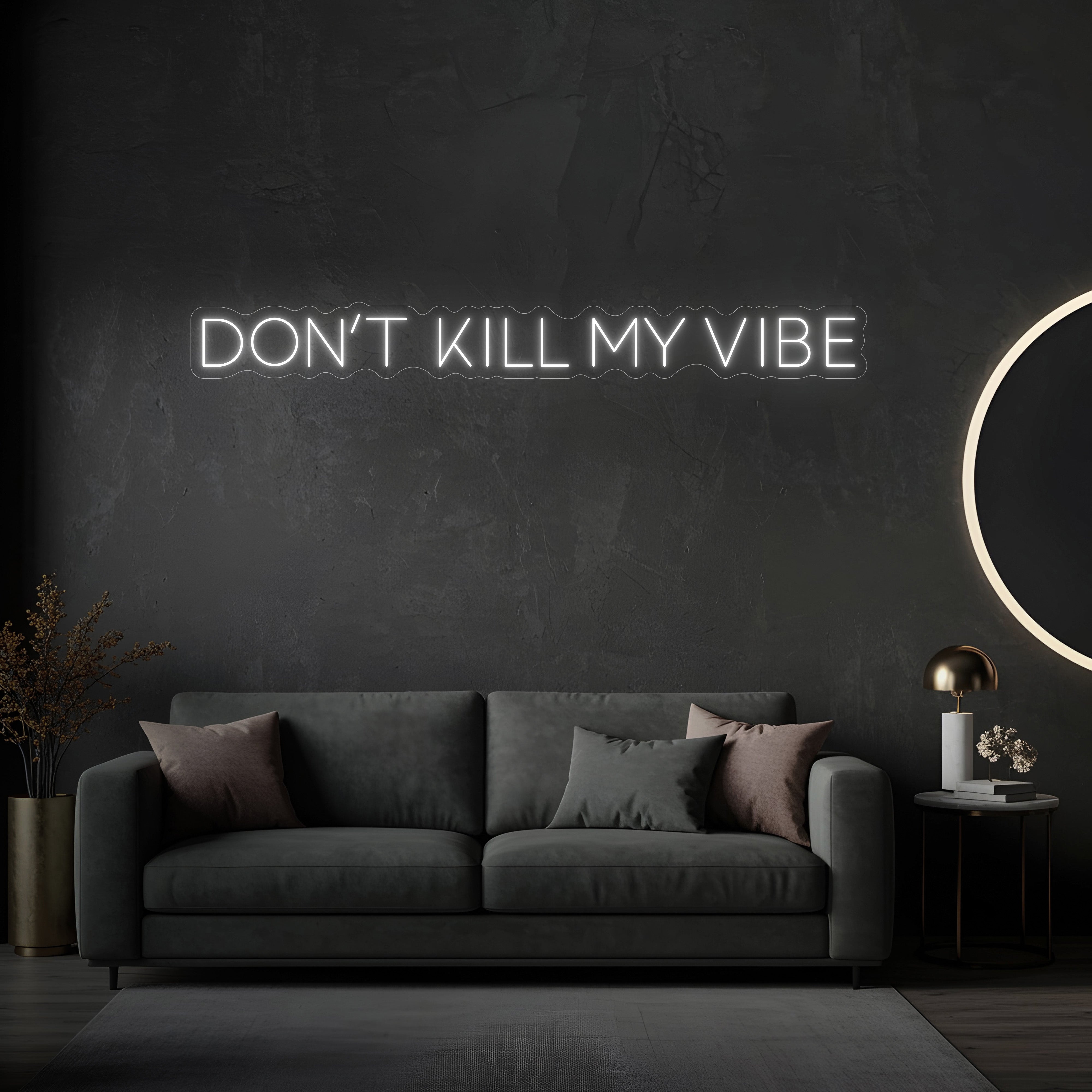 Don't Kill My Vibe LED Neon Sign