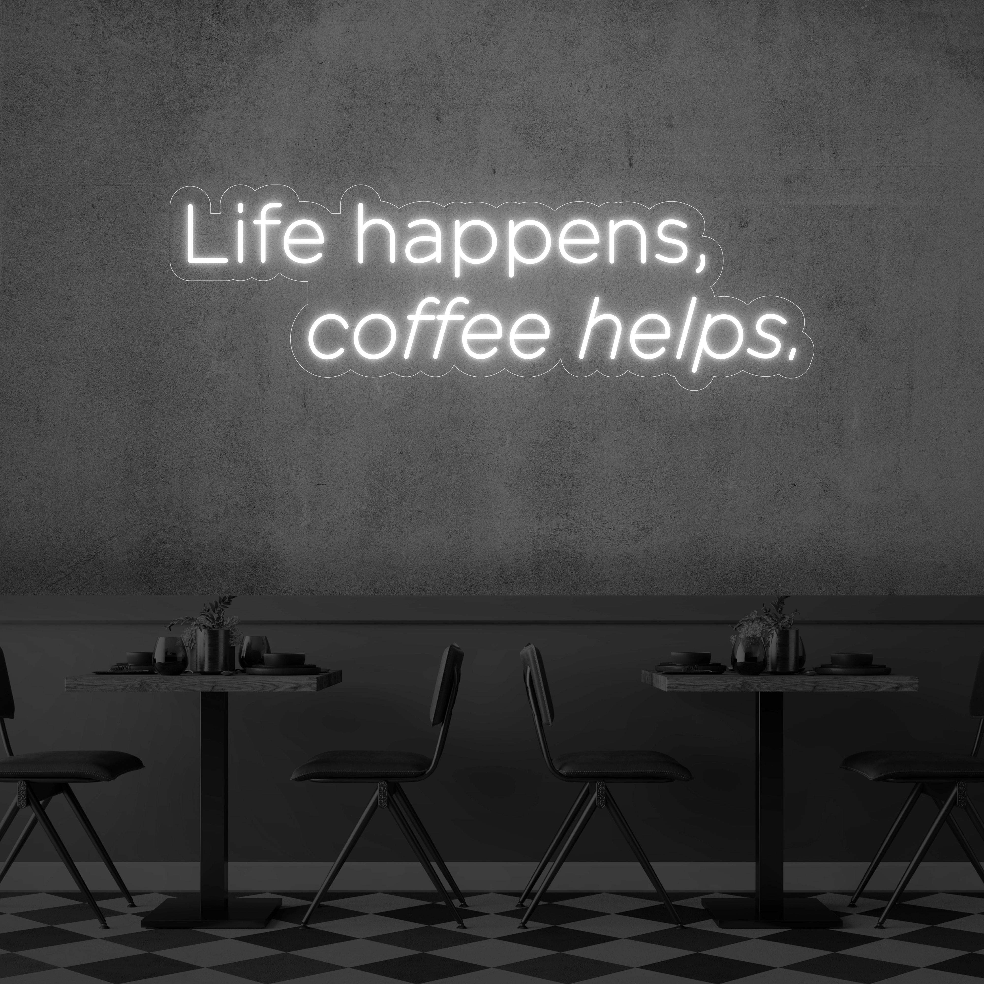 Life Happens, Coffee Helps LED Neon Sign