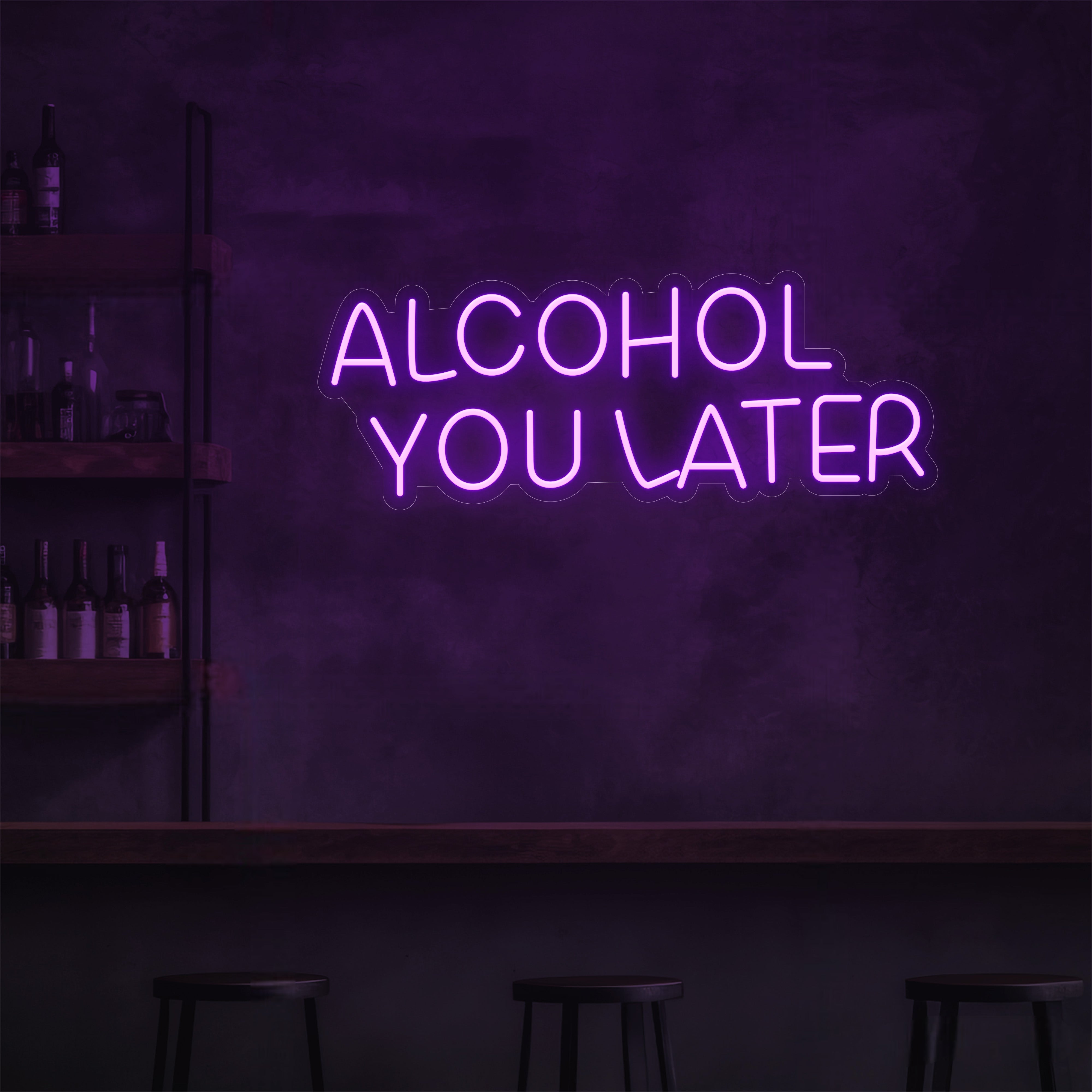 Alcohol You Later LED Neon Sign