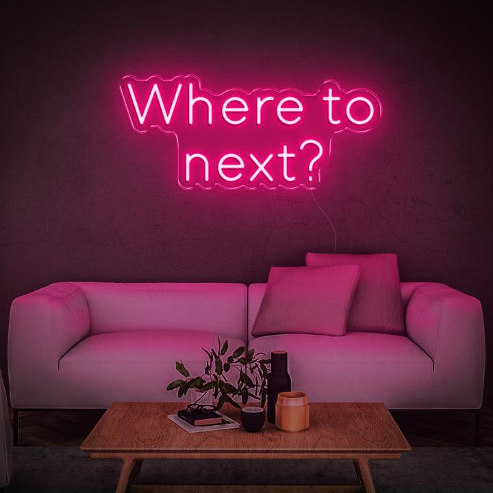 Where To Next LED Neon Sign