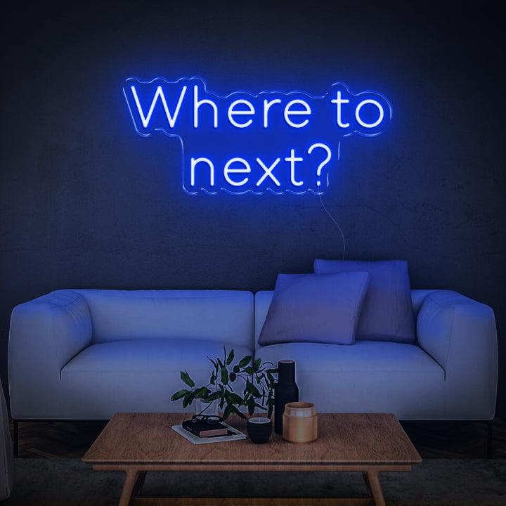Where To Next LED Neon Sign