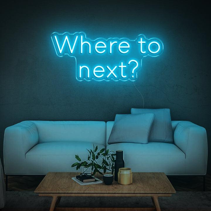 Where To Next LED Neon Sign
