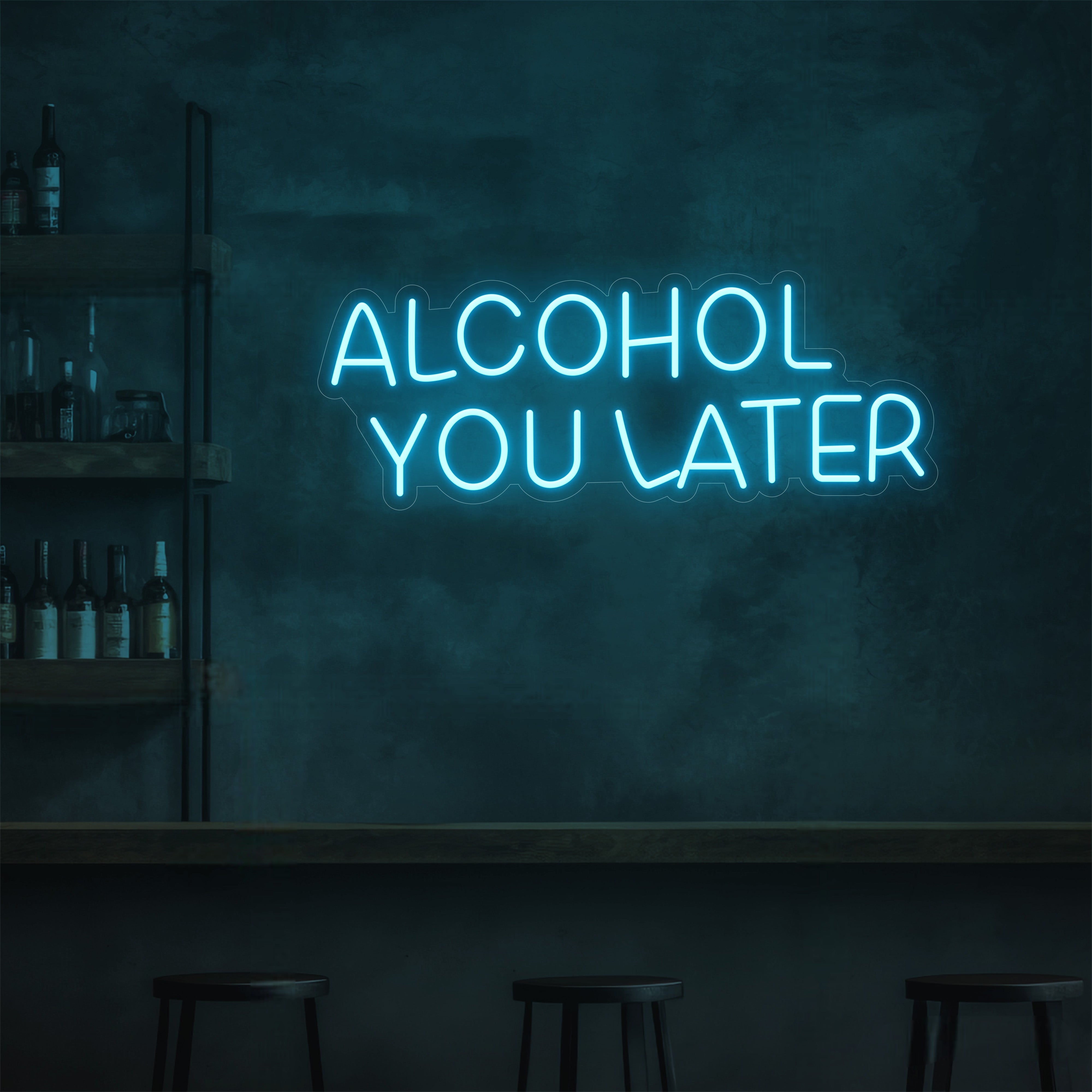 Alcohol You Later LED Neon Sign