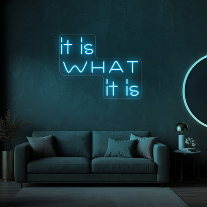 It Is What It Is LED Neon Sign