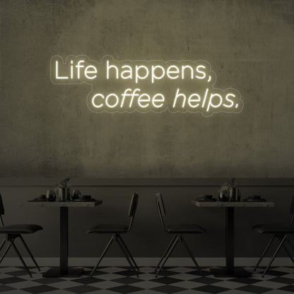 Life Happens, Coffee Helps LED Neon Sign