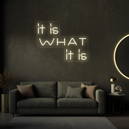 It Is What It Is LED Neon Sign