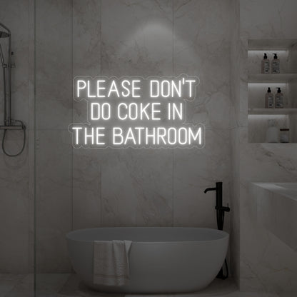 Please Don’t Do Coke in the Bathroom LED Neon Sign