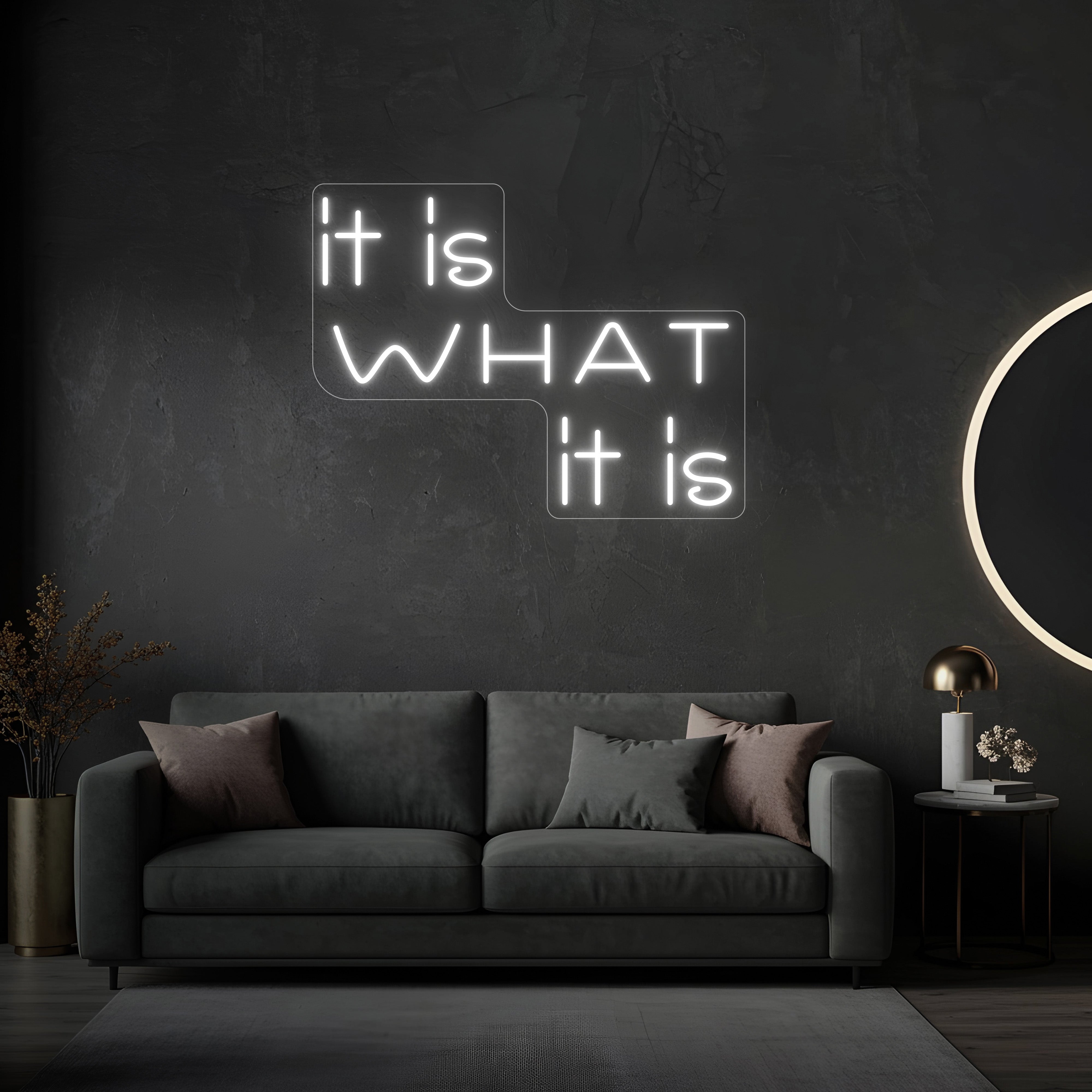 It Is What It Is LED Neon Sign
