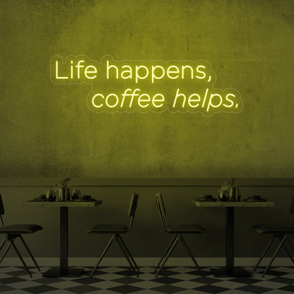 Life Happens, Coffee Helps LED Neon Sign