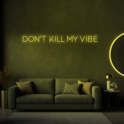 Don't Kill My Vibe LED Neon Sign
