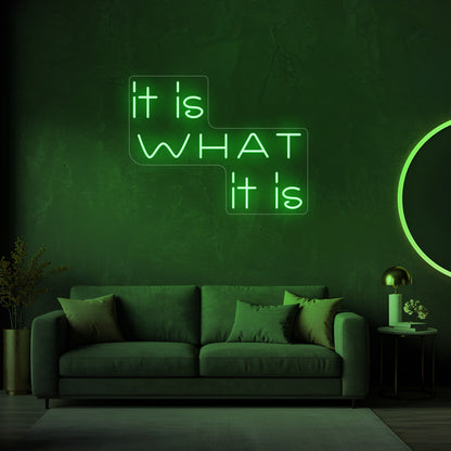 It Is What It Is LED Neon Sign