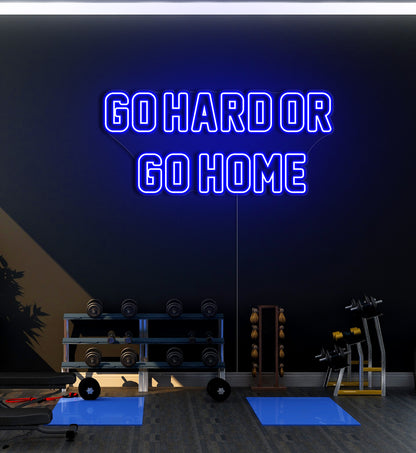 Go Hard Or Go Home LED Neon Sign