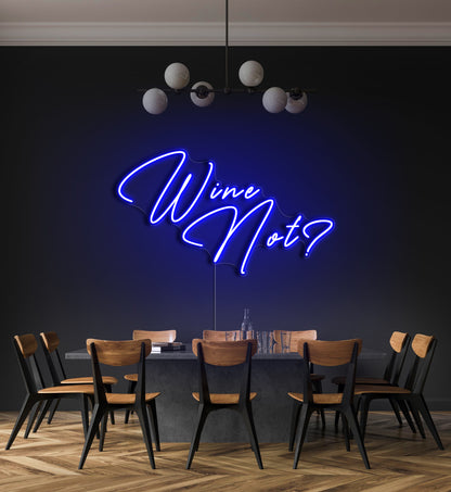 Wine Not? LED Neon Sign