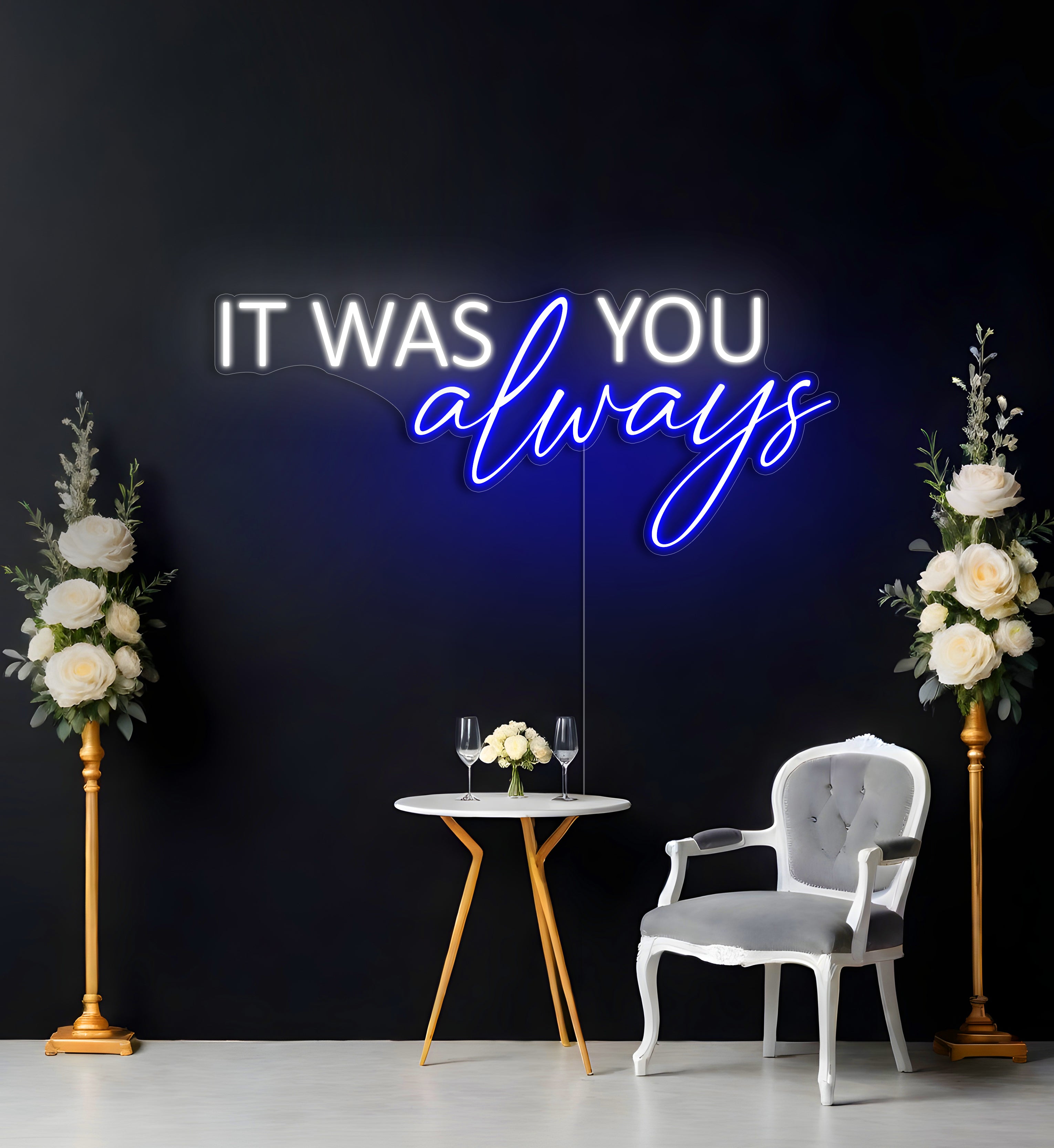 It Was Always You LED Neon Sign