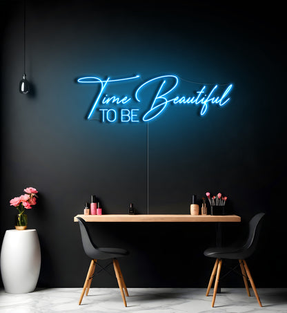 Time To Be Beautiful LED Neon Sign