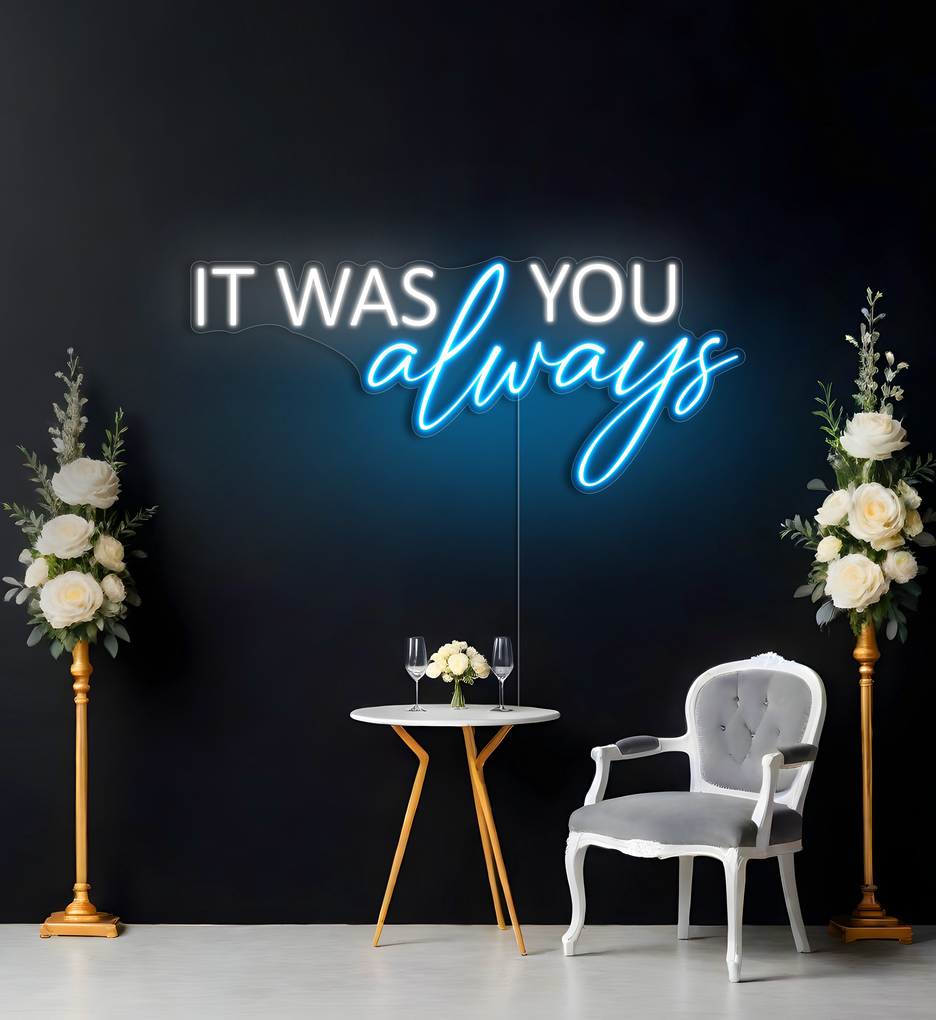 It Was Always You LED Neon Sign