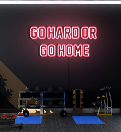 Go Hard Or Go Home LED Neon Sign