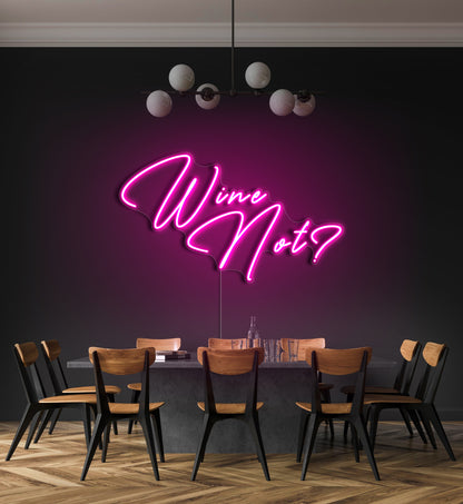 Wine Not? LED Neon Sign