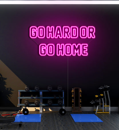 Go Hard Or Go Home LED Neon Sign