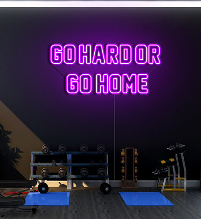 Go Hard Or Go Home LED Neon Sign