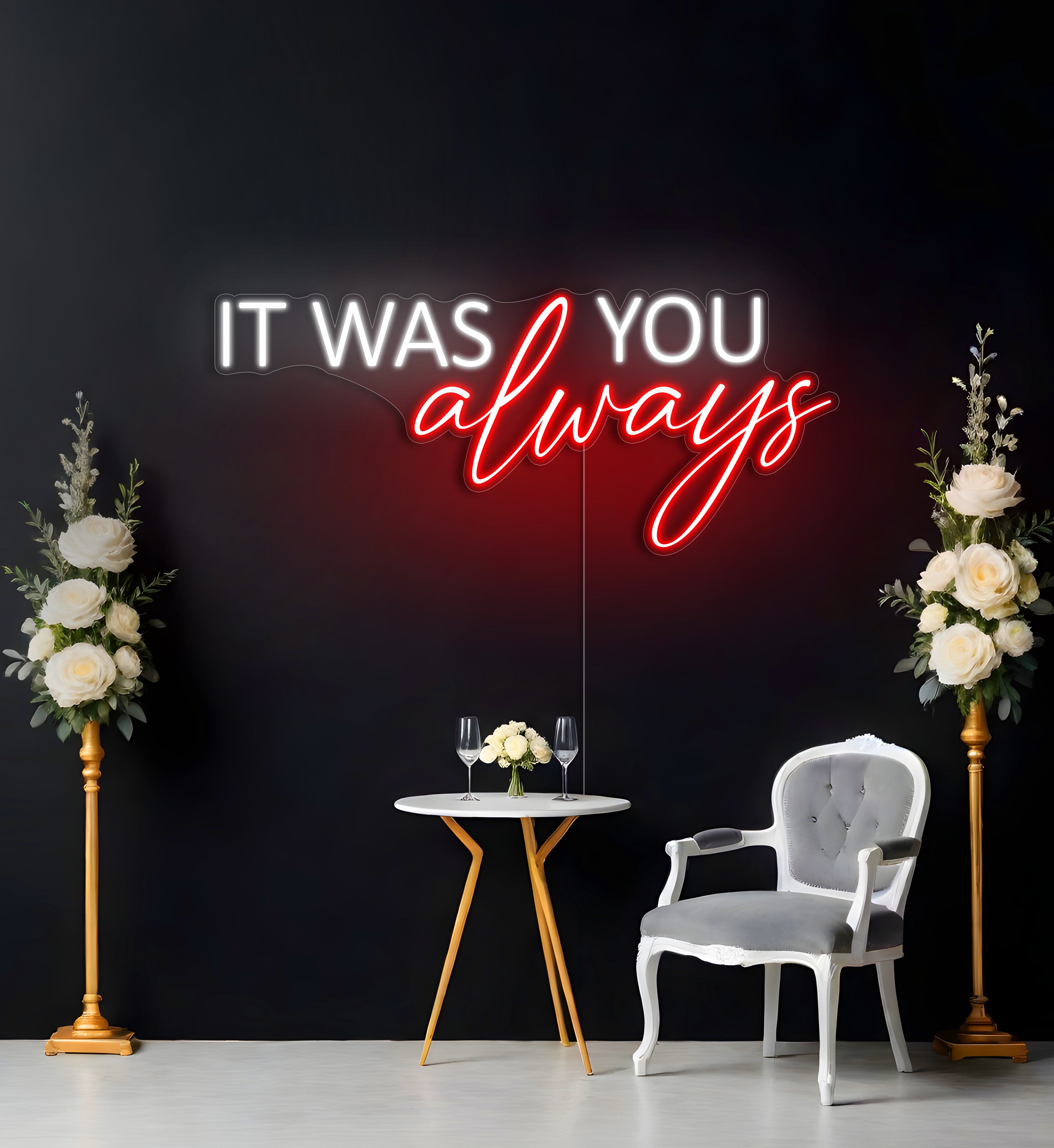 It Was Always You LED Neon Sign