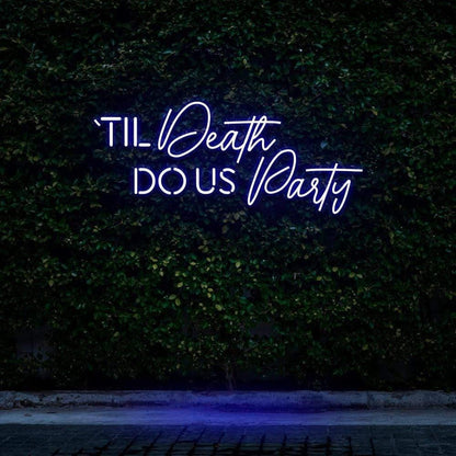 Til Death Do Us Party LED Neon Sign