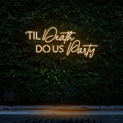 Til Death Do Us Party LED Neon Sign