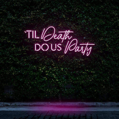 Til Death Do Us Party LED Neon Sign