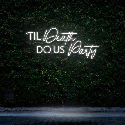 Til Death Do Us Party LED Neon Sign