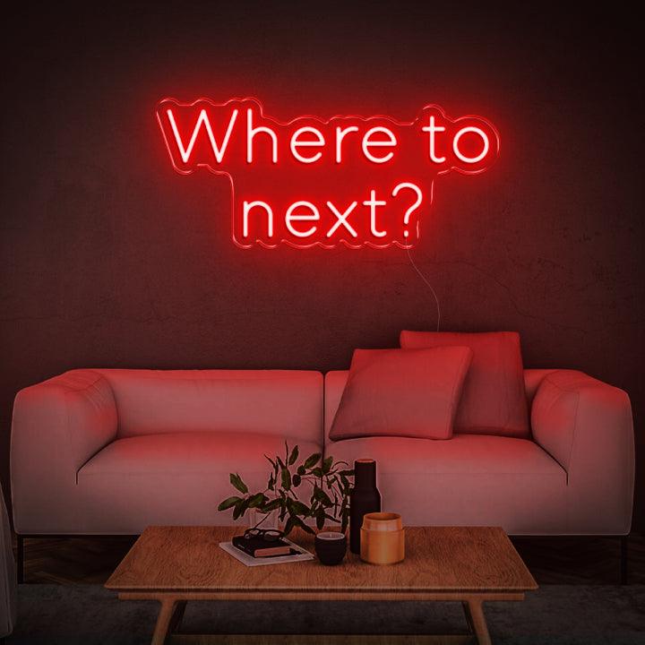 Where To Next LED Neon Sign