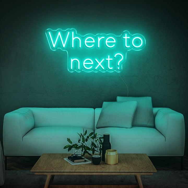 Where To Next LED Neon Sign